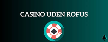 Bedste Casino uden ROFUS Find dit perfekte online casino