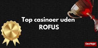 Bedste Casino uden ROFUS Find dit perfekte online casino